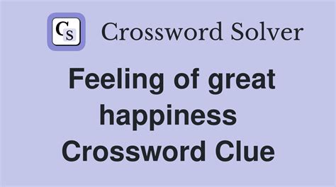 great happiness crossword answers.